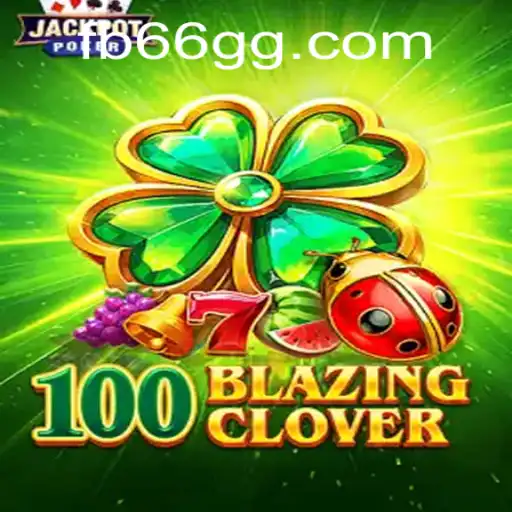 Descubra a Emoção de 100BlazingClover no Mundo dos Jogos Online